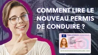 DES DIFFICULTÉS POUR LIRE LE NOUVEAU PERMIS DE CONDUIRE SÉCURISÉ ? ON VOUS EXPLIQUE TOUT!