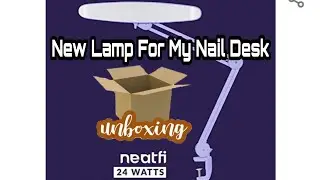 Unboxing NailDesk Lamp (Neatfi)
