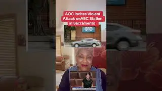 AOC incited a Violent Attack on an ABC Affiliate Station in Sacramento 