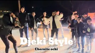Djeki Style 🔥💥💣Chernite Ochi 2024