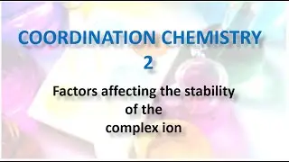 Factors affecting the stability of the complex ion.