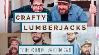 Crafty Lumberjacks Theme Song!