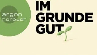 Rutger Bregman - Im Grunde gut - Eine neue Geschichte der Menschheit