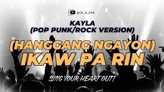 Ikaw Pa Rin (Hanggang Ngayon Pop Punk/Rock Version) - Ce A Zar | Kayla