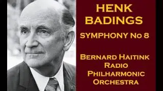 Henk Badings: Symphony No 8 [Haitink-Radio PO]