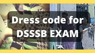DSSSB DRESS CODE | DSSSB DRESS CODE IN HINDI | DSSSB INSTRUCTION | DSSSB EXAM DATE  DSSSB ADMIT CARD