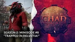 CHAD: A Fallout 76 Story ~ Minisode #8: Simon's Lost Journals ~ Trapped in Helvetia!