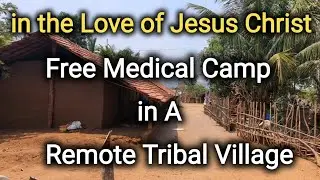 Free Medical Camp in a Remote Tribal Village