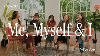 In Her View Season 2 | Episode 7 - Me, Myself & I