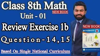 Class 8th Math New book Review Exercise 1b Question 14, 15- Review Exercise 1b Q14,Q15- SNC