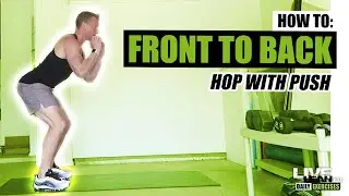 How To Do A FRONT TO BACK HOP WITH PUSH | Exercise Demonstration Video and Guide