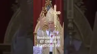Bendici&oacute;n URBI ET ORBI de BENEDICTO XVI