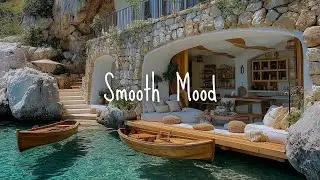 Smooth Mood | Лаунж-грувы у моря для спокойных моментов