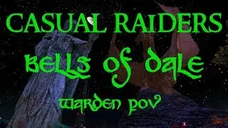 BELLS OF DALE T2C | WARDEN PoV | CASUAL RAIDERS