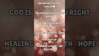 A Prayer for Cancer Warriors &mdash; God Is With You (Isaiah 41:10)