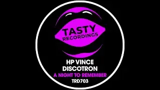 HP Vince & Discotron - A Night To Remember (Disco Mix) Tasty Recordings Nu Disco