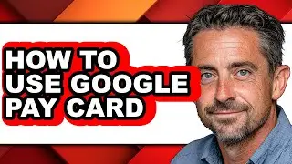 How to Use Google Pay Card - Easy Guide