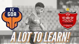 A LEARNING EXPERIENCE FOR EVERYONE! | FC Goa vs Persepolis FC Review