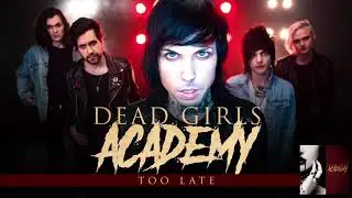 Dead Girls Academy - Too Late (Audio)