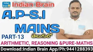 A.P/S.I-2023/MAINS/ARITHMETIC/REASONING/PURE MATHS/Narsing sir/Indian Brain/ssc/cgl/bank/police/13