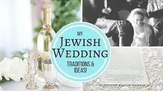 Jewish Wedding Traditions & Ideas from My Jewish Wedding