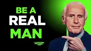 Be A Real Man - Jim Rohn Motivation