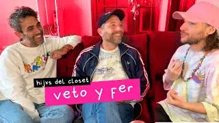 Hijxs del Closet: Veto y Fer - 