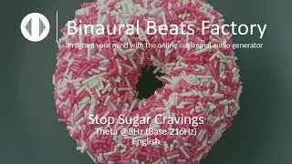 Stop Sugar Cravings - Theta @8Hz (Base 216Hz) - English - Subliminal by Binaural Beats Factory App