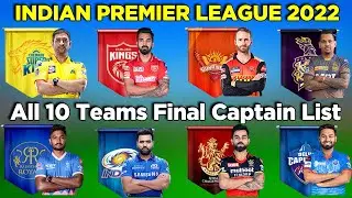 IPL 2022 | All 10 Teams Final Captain List | All Teams New Captains of IPL 2022