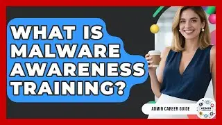 What Is Malware Awareness Training? - Admin Career Guide