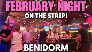 Benidorm Strip Nightlife Getting BUSIER Again! 😱🥂 February Night