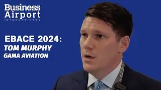 EBACE 2024: Tom Murphy, Managing Director of FBO Services, Gama Aviation
