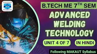 Advanced Welding Technology | B.TECH | MAKAUT | MECHANICAL ENGINEERING | ME 7th Sem