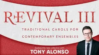 Revival 3 &mdash; Traditional Carols for Contemporary Ensembles with Tony Alonso