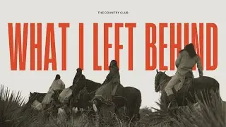 What i Left Behind &mdash; The Country Club (Visualizer)