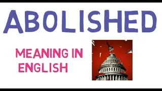 Значение слова Abolised в английском языке | значение и определение с примером
