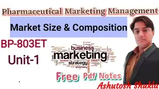 Market Size & Composition/Pharma Marketing Management/B.Pharm 8th Sem