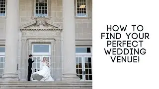 How To Find the Perfect Wedding Venue