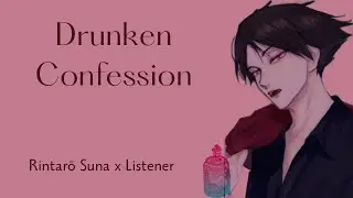 Drunken Confession | Rintarō Suna x Listener | 2/2