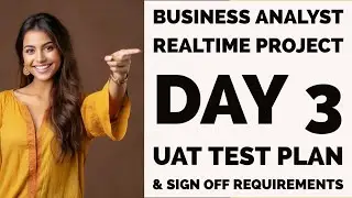 ❤️ Business Analyst Realtime Project Day 3 - UAT Test Plan & Sign off Requirements #businessanalyst