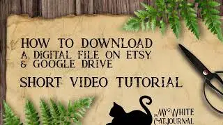 How to download On Etsy and Google Drive, My White Cat Journal, Download Digital Files, Tutorial