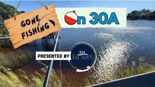 Gone Fishing on 30A Episode 2: Eastern Lake in Seagrove Beach