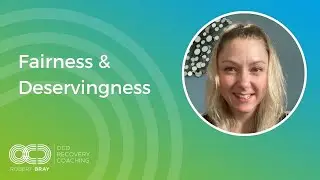 Fairness & Deservingness | OCD Recovery