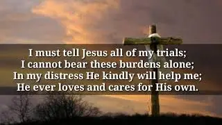HYMN : I MUST TELL JESUS