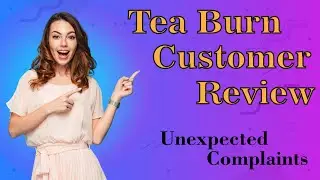 Tea Burn Customer Reviews and Complaints #teaburn