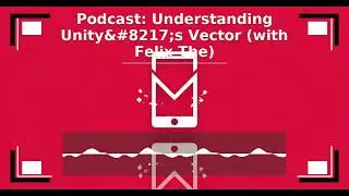 MDM Podcast, Season 7, Episode 11: Understanding Unity's Vector (with Felix The)