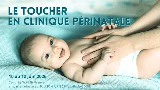 LE TOUCHER EN CLINIQUE PERINATALE 11 Et 12 Juin 2026 - Congr&egrave;s De WAIMH France