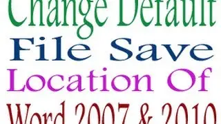 Change Default File Save Location In Microsoft Word 2007 & 2010