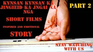( Kynsan Kynsan Ka jingieid Ka Jngai Na Nga ) Inspired And Motivation // Short Films // UP PAKARI 2