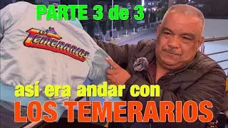 ASÍ ERA ANDAR CON LOS TEMERARIOS plática con ex compañeros del equipo técnico PARTE 3 de 3